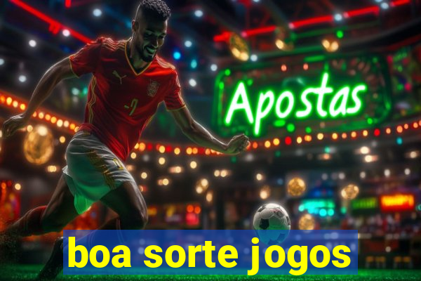 boa sorte jogos